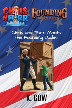 Chris and Furr Meets The Founding Dudes (Chris N Furr) (Chris N Furr Series)