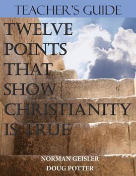 Paperback Teacher's Guide: Twelve Points That Show Christianity Is True Book