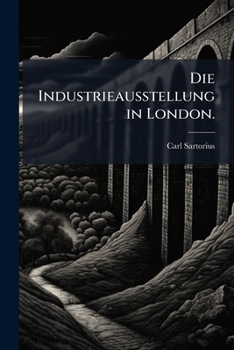 Paperback Die Industrieausstellung in London. [German] Book