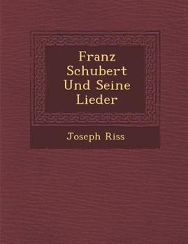 Paperback Franz Schubert Und Seine Lieder [German] Book