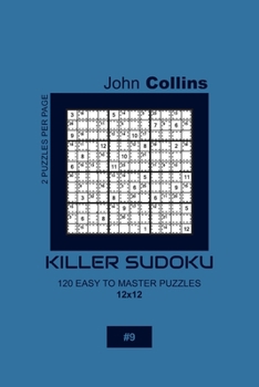 Paperback Killer Sudoku - 120 Easy To Master Puzzles 12x12 - 9 Book