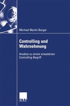 Paperback Controlling Und Wahrnehmung: Ansätze Zu Einem Erweiterten Controlling-Begriff [German] Book