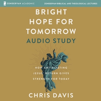 MP3 CD Bright Hope for Tomorrow Audio Study: How Anticipating Jesus' Return Gives Strength for Today Book