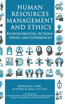 Hardcover Human Resources Management and Ethics: Responsibilities, Actions, Issues, and Experiences Book