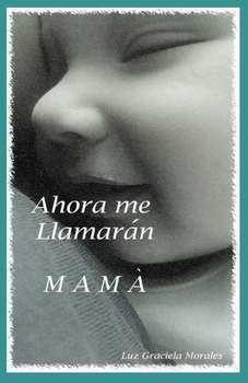 Paperback Ahora me llamaran Mamá [Spanish] Book
