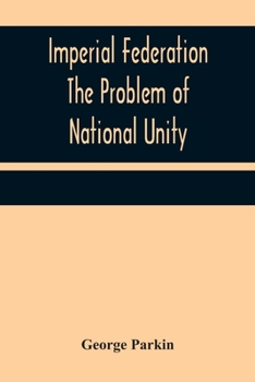 Paperback Imperial Federation The Problem of National Unity Book