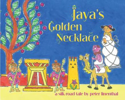 Hardcover Jaya's Golden Necklace: A Silk Road Tale Book
