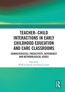 Paperback Teacher-Child Interactions in Early Childhood Education and Care Classrooms: Characteristics, Predictivity, Dependency and Methodological Issues Book