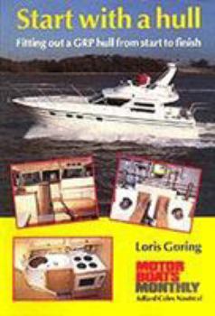 Paperback Start with a Hull: Fitting Out a Grp Hull from Start to Finish Book