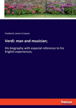Paperback Verdi: man and musician;: His biography with especial reference to his English experiences; Book