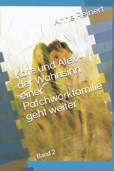 Paperback Kate und Alex - der Wahnsinn einer Patchworkfamilie geht weiter: Band 2 [German] Book