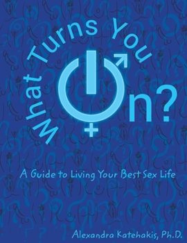 Paperback What Turns You On?: A Guide to Living Your Best Sex Life Book