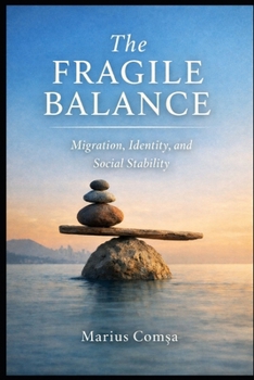 Paperback The Fragile Balance: Migration, Identity, and Social Stability Book