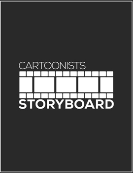 Cartoonists Storyboard: Notebook & Journal Storyboard Template for Video Editors Directors Storytelling Filmmakers Advertisers Animators (Black 8.5x11 Sketchbook 120 Pages)