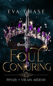 Royals of Villain Academy 6: Foul Conjuring - Book #6 of the Royals of Villain Academy