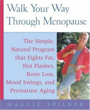 Paperback Walk Your Way Through Menopause: 14 Programs to Get in Shape, Boost Your Mood, and Recharge Your Sex Life No Matter What Your Current Fitness Level Book