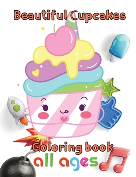 Paperback Beautiful cupcakes coloring book all ages: 8.5''x11''/Cupcake Coloring Book