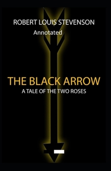 Paperback The Black Arrow: Stevenson's Collections ( Annotated) Book