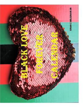 Paperback Black Love Forever Calendar: The Last Black African American History Calendar You Will Ever Need Book