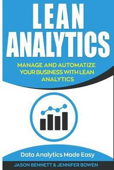 Paperback Lean Analytics: Manage and Automatize Your Business with Lean Analytics (Data Analytics Made Easy) Book