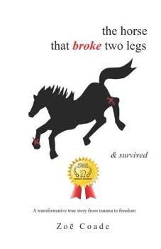 Paperback The horse that broke two legs & survived Book