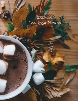 2020-2021 Two Year Planner: Record Your Daily Appointments, Schedule, Priorities, To-Do Lists & Important Reminders for 2 Years in this 131 page 1 ... One Week Per Page (marshmallow hot chocolate)
