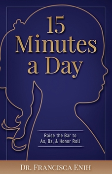 Paperback 15 Minutes a Day: Raise the Bar to As, Bs, & Honor Roll Book
