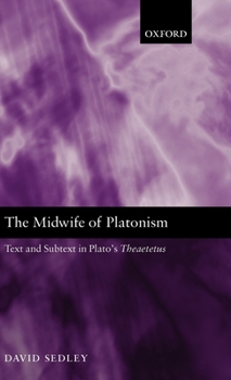 Hardcover The Midwife of Platonism: Text and Subtext in Plato's Theaetetus Book