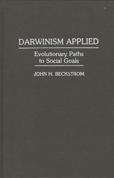 Hardcover Darwinism Applied: Evolutionary Paths to Social Goals Book