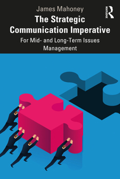 Paperback The Strategic Communication Imperative: For Mid- and Long-Term Issues Management Book