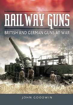 Hardcover Railway Guns: British and German Guns at War Book