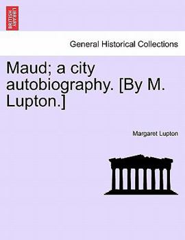 Paperback Maud; a city autobiography. [By M. Lupton.] Book