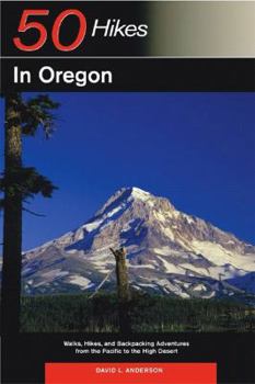 Paperback Explorer's Guide 50 Hikes in Oregon: Walks, Hikes and Backpacking Adventures from the Pacific to the High Desert Book