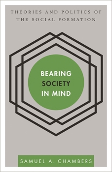 Paperback Bearing Society in Mind: Theories and Politics of the Social Formation Book