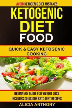 Paperback Ketogenic Diet Food: Avoid Ketogenic Diet Mistakes: Beginners Guide For Weight Loss: Includes Delicious Ketogenic Diet Recipes: Quick And E Book