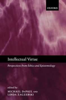 Paperback Intellectual Virtue: Perspectives from Ethics and Epistemology Book
