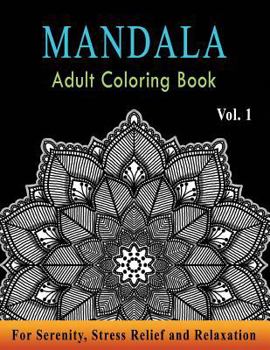Mandala Adult Coloring Book: Astonishing Mandala Art Patterns & Designs for Relaxation, Meditation, Mindfulness, Happiness, and Stress Relief - Col
