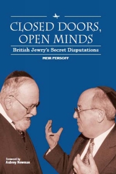 Paperback Closed Doors, Open Minds: British Jewry's Secret Disputations Book