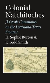 Paperback Colonial Natchitoches: A Creole Community on the Louisiana-Texas Frontier Volume 29 Book