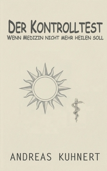 Paperback Der Kontrolltest: Wenn Medizin nicht mehr heilen soll [German] Book
