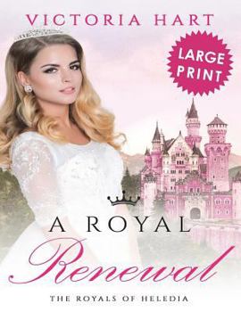 Paperback A Royal Renewal ***Large Print Edition***: The Royals of Heledia [Large Print] Book