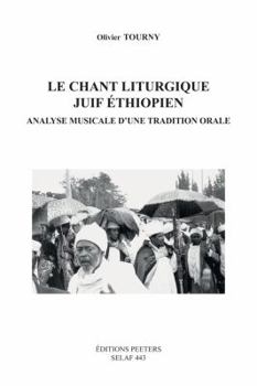 Le Chant Liturgique Juif Ethiopien. Analyse Musicale d'Une Tradition Orale
