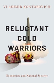 Hardcover Reluctant Cold Warriors: Economists and National Security Book