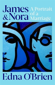 James and Nora: A Portrait of Joyce's Marriage
