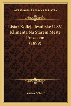 Paperback Listar Kolleje Jesuitske U SV. Klimenta Na Starem Meste Prazskem (1899) [Czech] Book