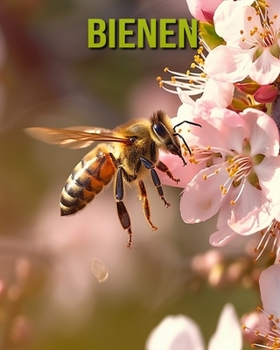 Paperback Bienen: Unterhaltsames und lehrreiches Buch für Kinder mit erstaunlichen Fakten und Bildern [German] Book