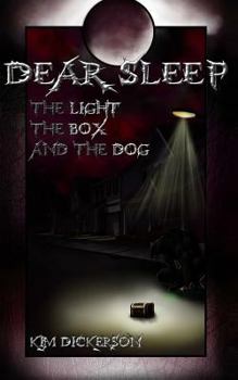 Dear Sleep: The Light, the Box, and the Dog