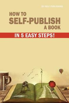 Paperback How to Self-Publish a Book in 5 Easy Steps Book