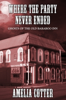 Paperback Where The Party Never Ended: Ghosts of the Old Baraboo Inn Book