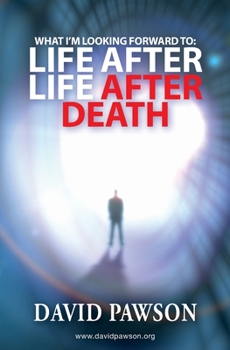 Paperback What I'm Looking Forward To: Life After Life After Death Book